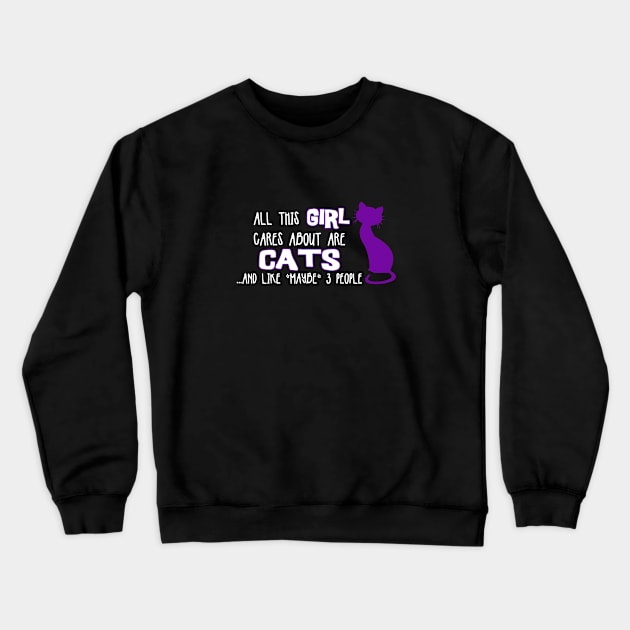All this GIRL cares about are CATS ...and like *maybe* 3 people Crewneck Sweatshirt by The Lemon Stationery & Gift Co